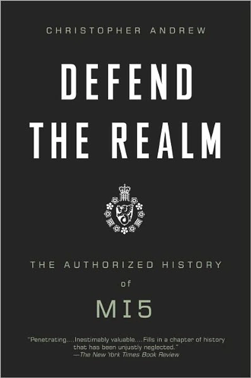 Defend The Realm: Authorized History of MI5