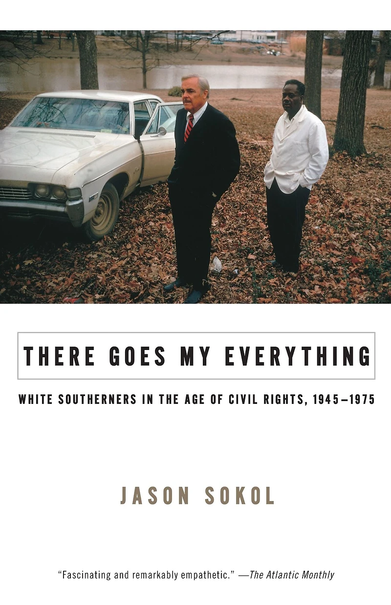 There Goes My Everything: White Southerners the Age of Civil Rights, 1945-1975