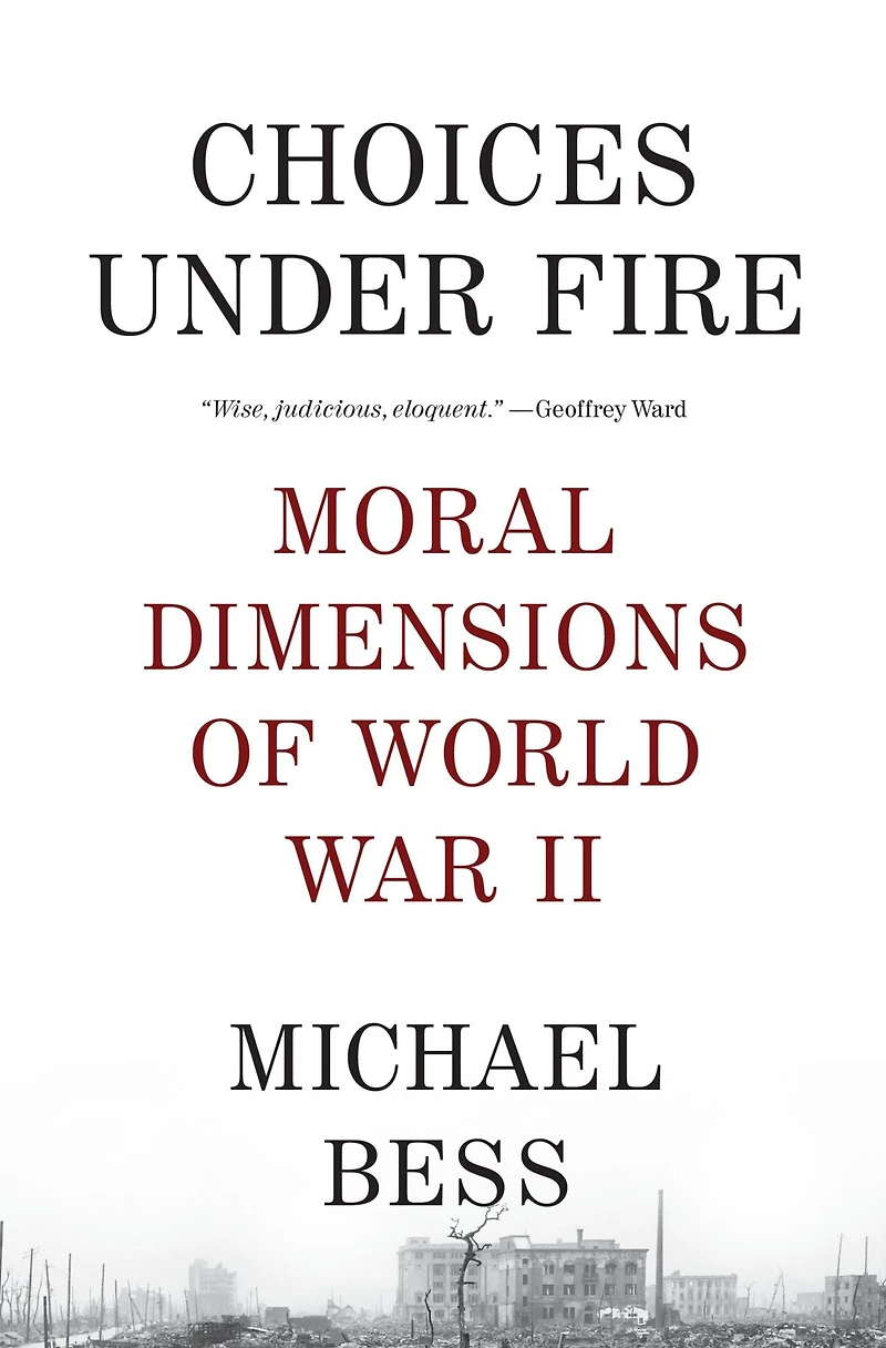 Choices under Fire: Moral Dimensions of World War II