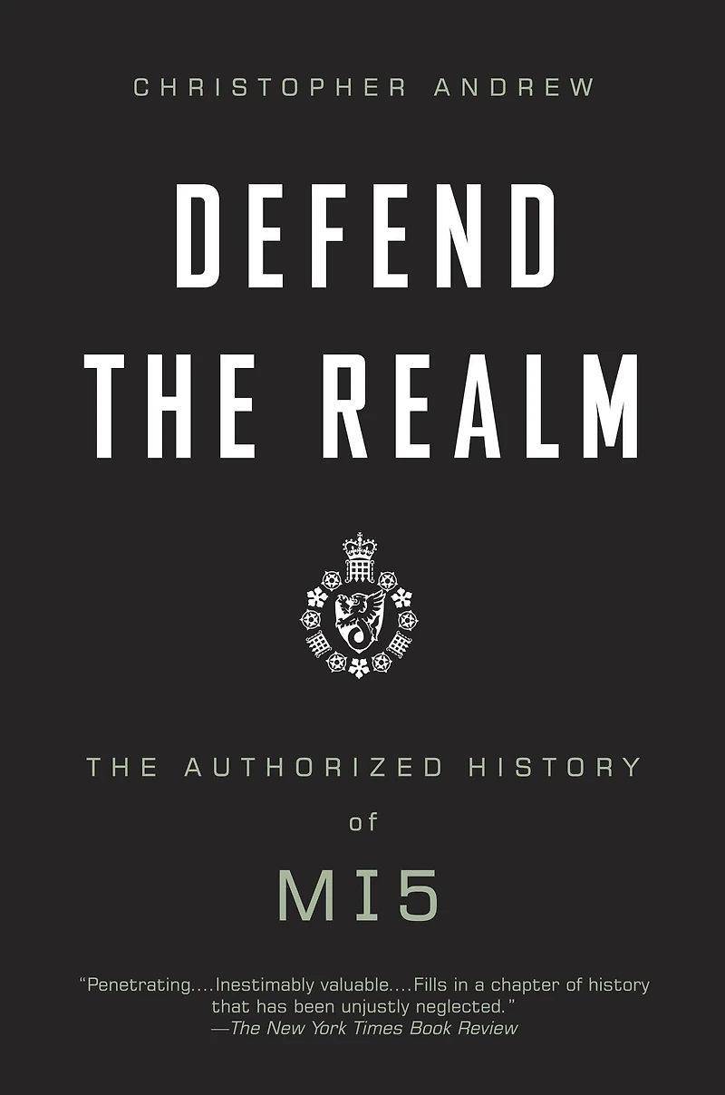 Defend The Realm: Authorized History of MI5
