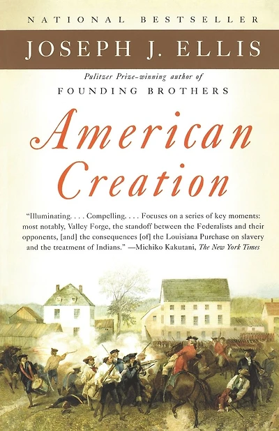 American Creation: Triumphs and Tragedies in the Founding of the Republic