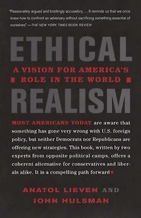 Ethical Realism: A Vision for America's Role the World