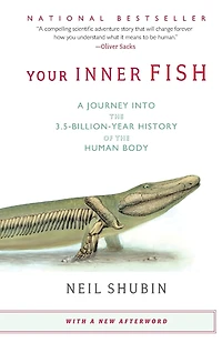 Your Inner Fish: A Journey into the 3.5-Billion-Year History of Human Body