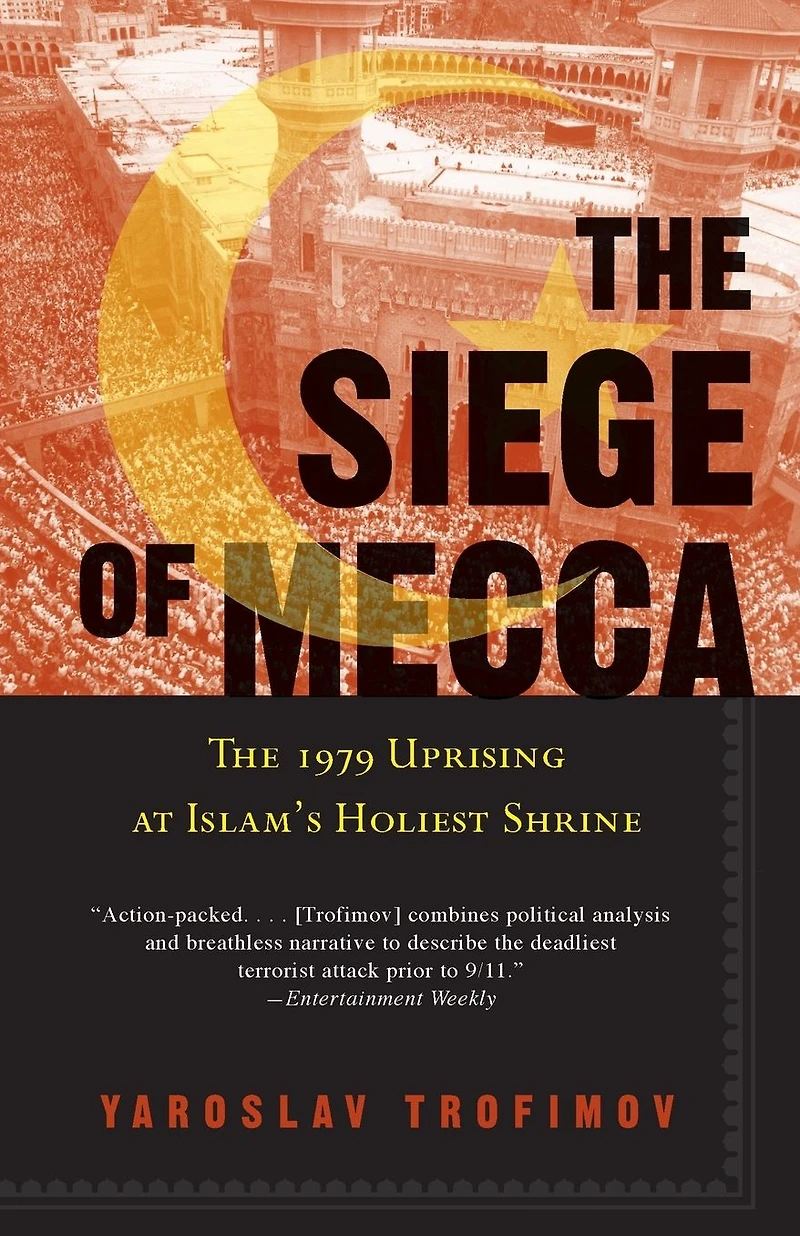 The Siege of Mecca: 1979 Uprising at Islam's Holiest Shrine