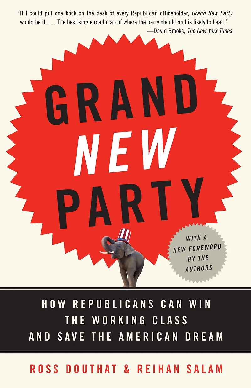 Grand New Party: How Republicans Can Win the Working Class and Save the American Dream