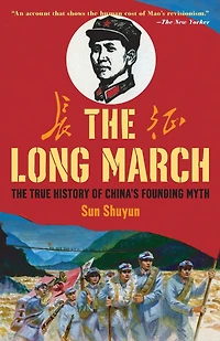 The Long March: True History of Communist China's Founding Myth