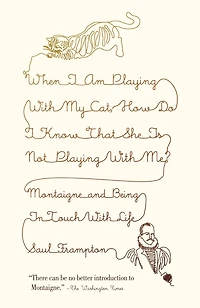 When I Am Playing with My Cat, How Do Know That She Is Not Me?: Montaigne and Being Touch Life