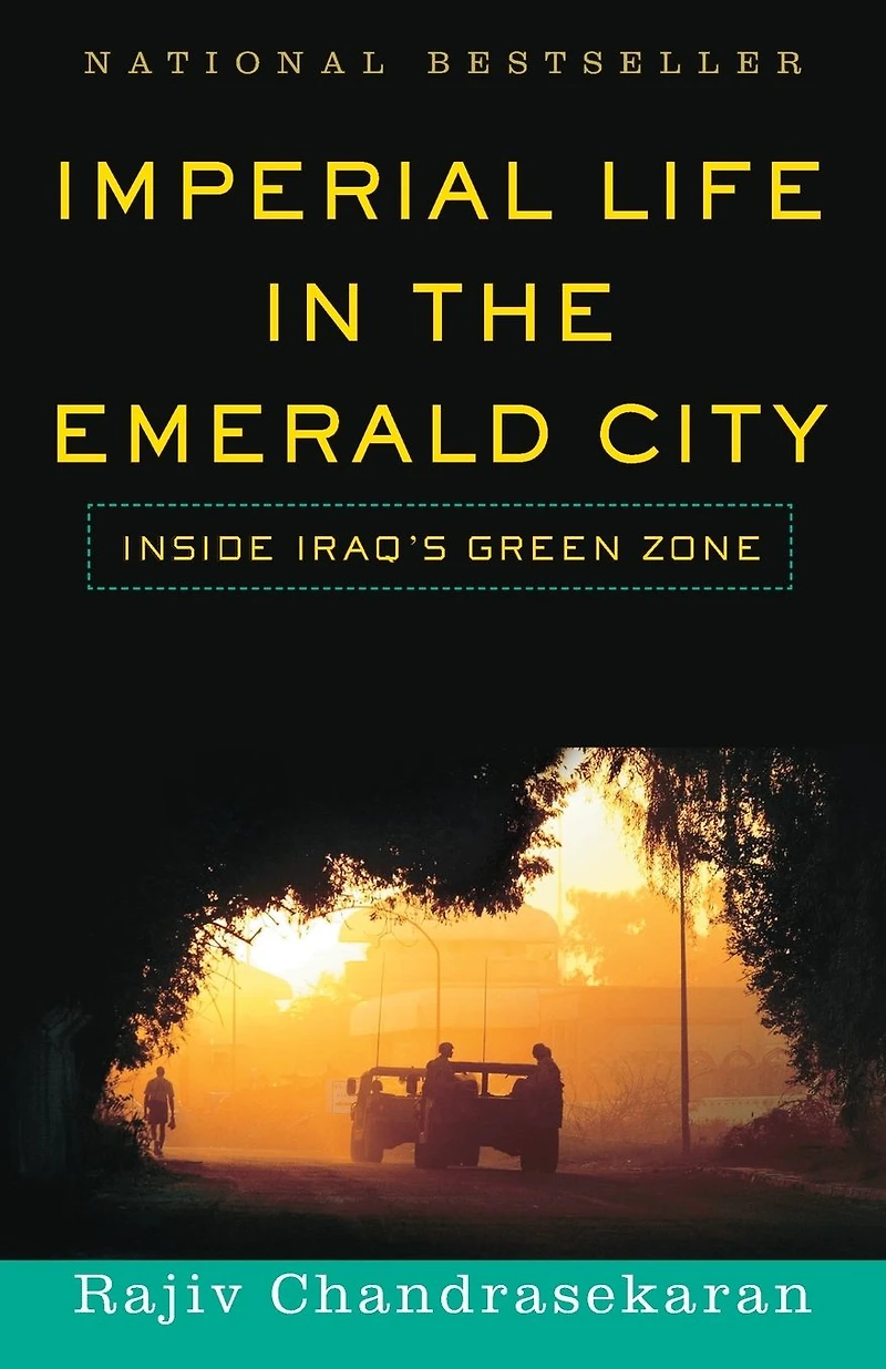 Imperial Life the Emerald City: Inside Iraq's Green Zone (National Book Award Finalist)