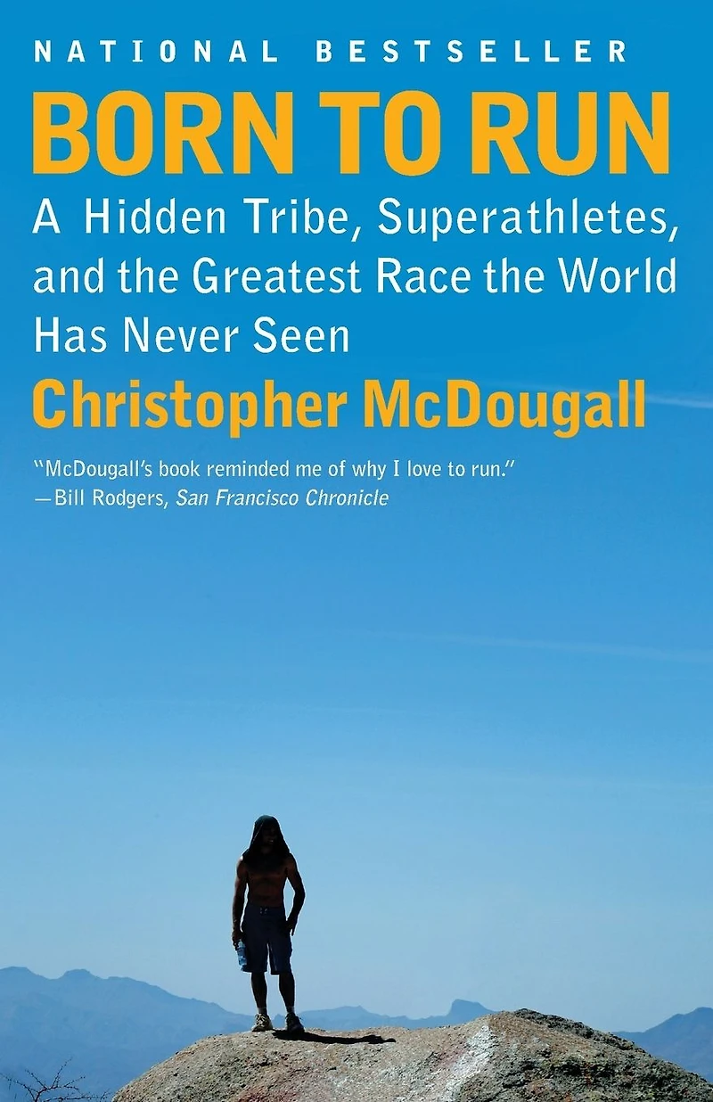 Born to Run: A Hidden Tribe, Superathletes, and the Greatest Race World Has Never Seen