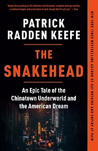 the Snakehead: An Epic Tale of Chinatown Underworld and American Dream