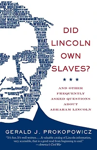 Did Lincoln Own Slaves?: And Other Frequently Asked Questions about Abraham