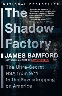 the Shadow Factory: NSA from 9/11 to Eavesdropping on America