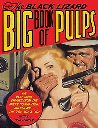 The Black Lizard Big Book of Pulps: Best Crime Stories from Pulps During Their Golden Age - '20s, '30s & '40s