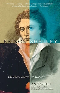 Being Shelley: The Poet's Search for Himself