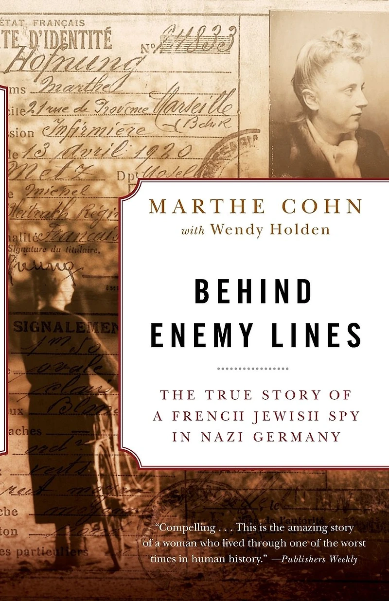 Behind Enemy Lines: The True Story of a French Jewish Spy Nazi Germany