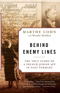 Behind Enemy Lines: The True Story of a French Jewish Spy Nazi Germany