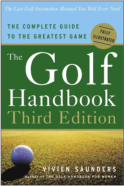 The Golf Handbook, Third Edition: The Complete Guide to the Greatest Game