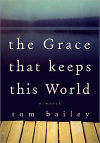The Grace That Keeps This World: A Novel