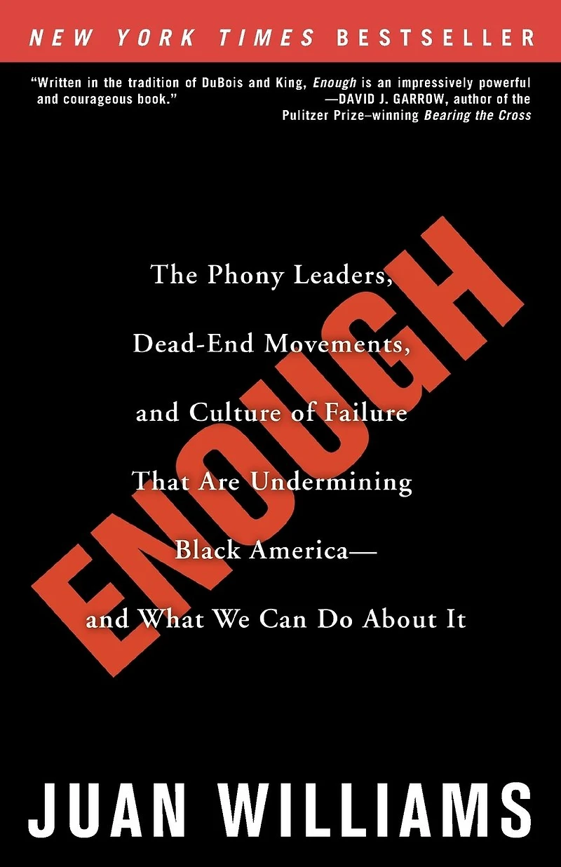 Enough: The Phony Leaders, Dead-End Movements, and Culture of Failure That Are Undermining Black America--and What We Can Do About It