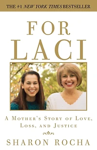 For Laci: A Mother's Story of Love, Loss
