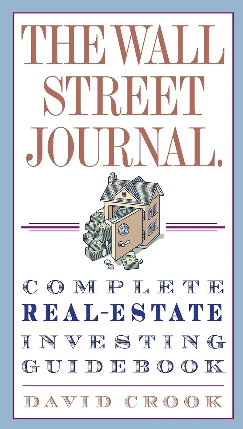 The Wall Street Journal. Complete Real-Estate Investing Guidebook