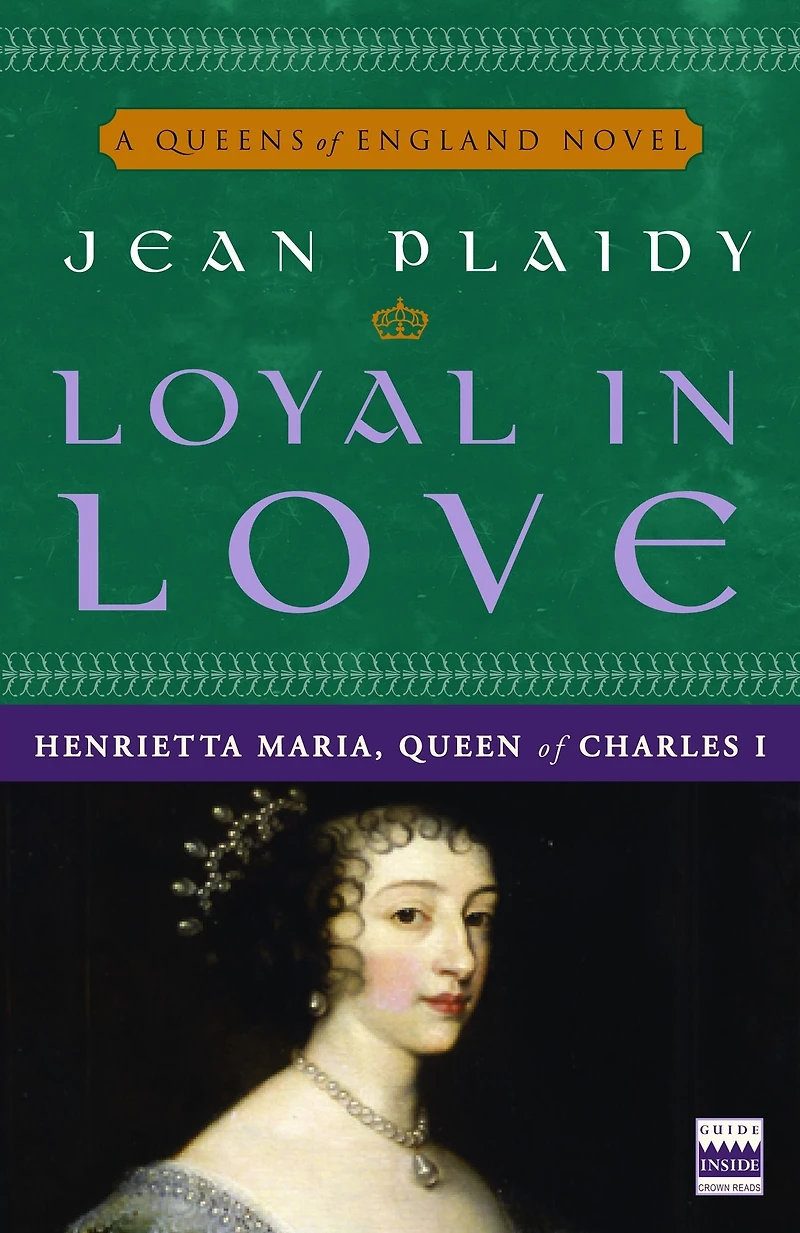 Loyal Love: Henrietta Maria, Wife of Charles I