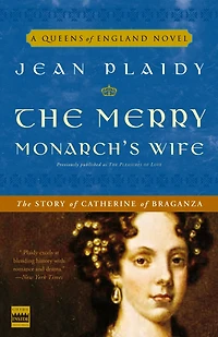 The Merry Monarch's Wife: Story of Catherine Braganza