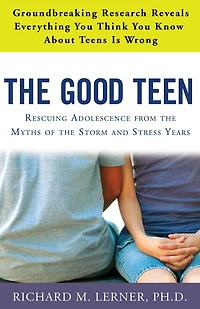 the Good Teen: Rescuing Adolescence from Myths of Storm and Stress Years
