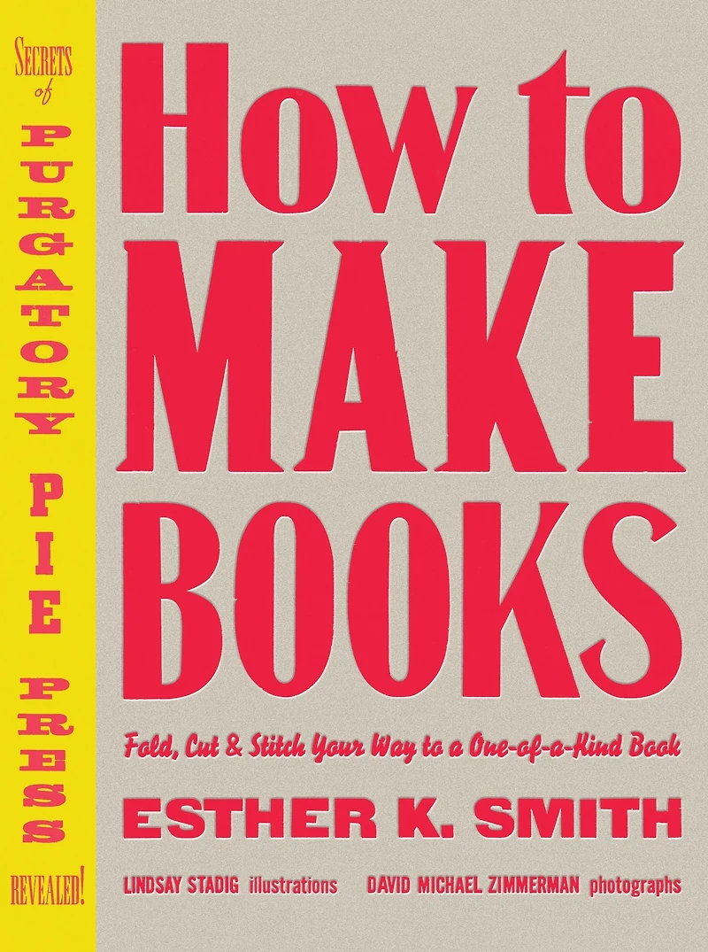 How to Make Books: Fold, Cut & Stitch Your Way a One-of-a-Kind Book