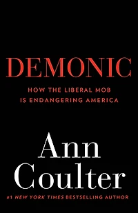 Demonic: How the Liberal Mob Is Endangering America