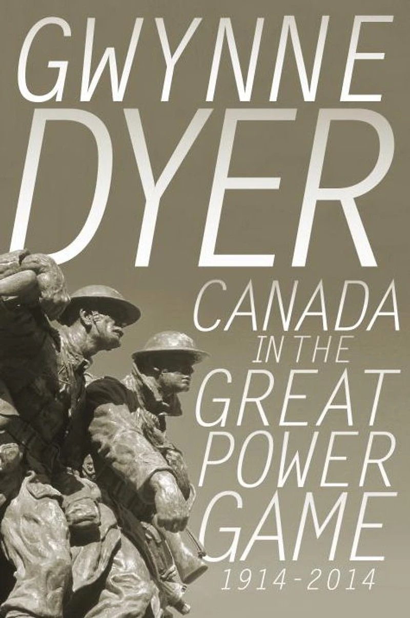 Canada the Great Power Game 1914-2014