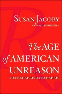 The Age of American Unreason
