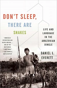Don't Sleep, There Are Snakes: Life and Language the Amazonian Jungle