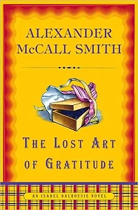 The Lost Art of Gratitude (Isabel Dalhousie Series #6)