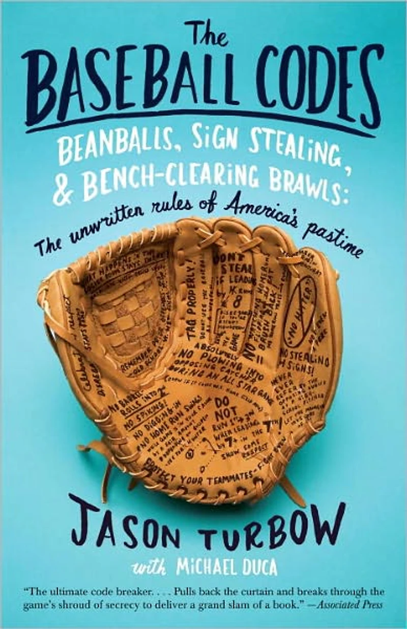 The Baseball Codes: Beanballs, Sign Stealing, and Bench-Clearing Brawls: Unwritten Rules of America's Pastime