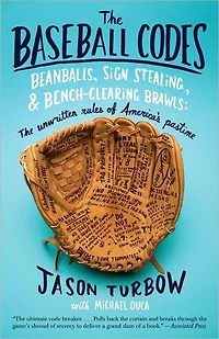 The Baseball Codes: Beanballs, Sign Stealing, and Bench-Clearing Brawls: Unwritten Rules of America's Pastime