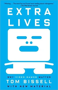 Extra Lives: Why Video Games Matter