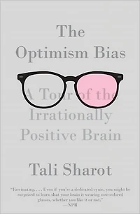 the Optimism Bias: A Tour of Irrationally Positive Brain