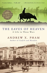 The Eaves of Heaven: A Life Three Wars