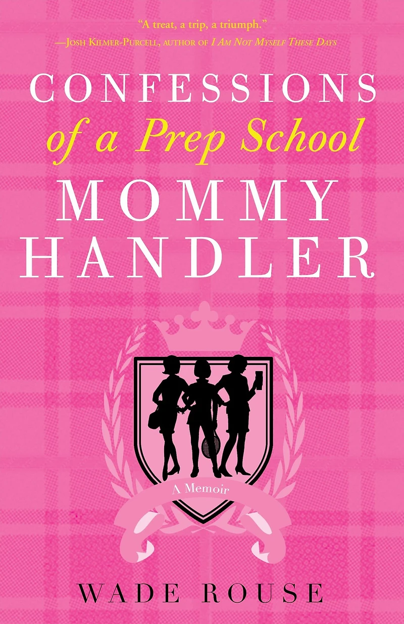 Confessions of A Prep School Mommy Handler: Memoir