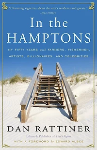 the Hamptons: My Fifty Years with Farmers, Fishermen, Artists, Billionaires, and Celebrities