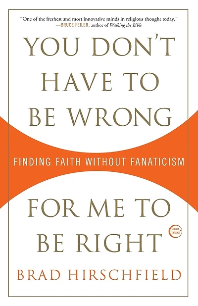 You Don't Have to Be Wrong for Me to Be Right: Finding Faith Without Fanaticism