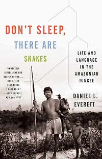 Don't Sleep, There Are Snakes: Life and Language the Amazonian Jungle