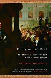 the Tyrannicide Brief: Story of Man Who Sent Charles I to Scaffold