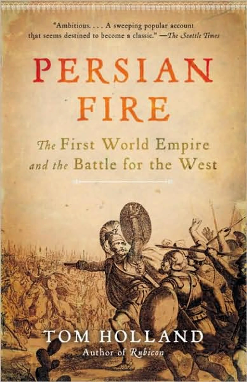 Persian Fire: the First World Empire and Battle for West