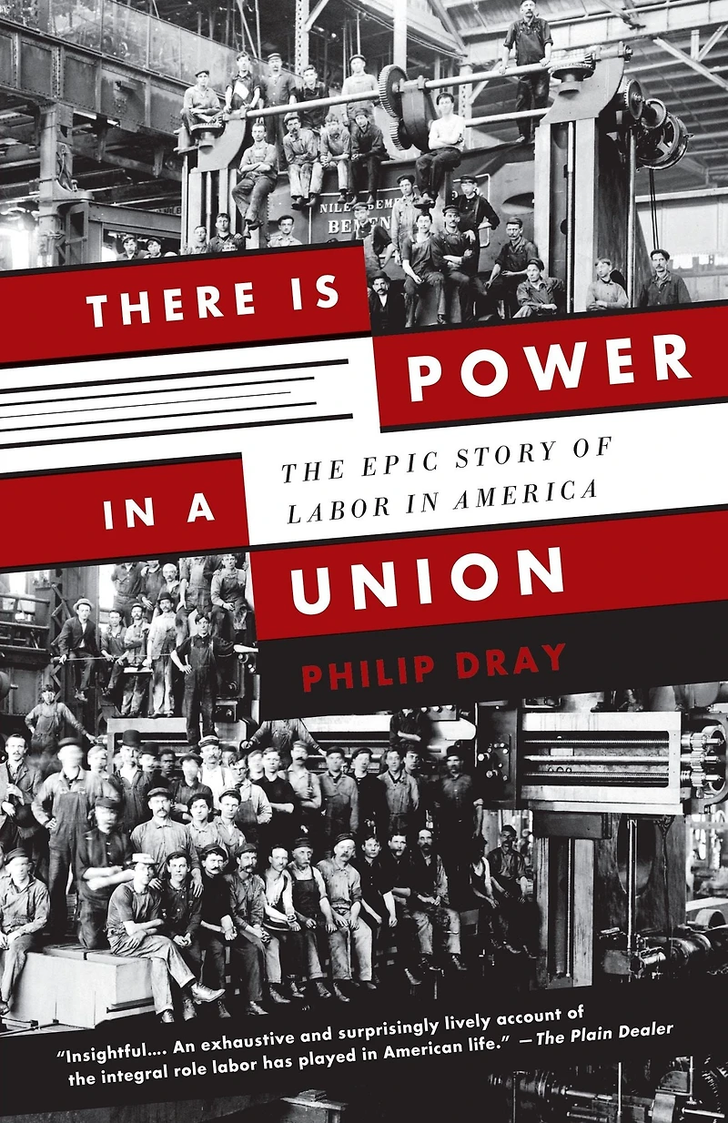 There Is Power a Union: The Epic Story of Labor America