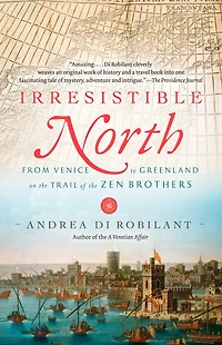 Irresistible North: From Venice to Greenland on the Trail of Zen Brothers