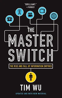 The Master Switch: Rise and Fall of Information Empires