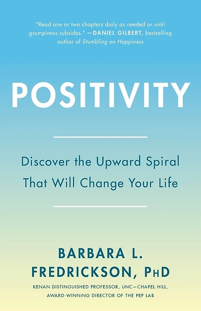 Positivity: Top-Notch Research Reveals the 3-to-1 Ratio That Will Change Your Life