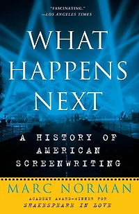 What Happens Next: A History of American Screenwriting